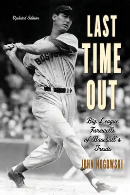 Posledný čas vonku: Rozlúčky bejzbalových velikánov s veľkou ligou - Last Time Out: Big-League Farewells of Baseball's Greats
