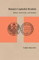 Ruský kapitalistický realizmus: Tolstoj, Dostojevskij a Čechov - Russia's Capitalist Realism: Tolstoy, Dostoevsky, and Chekhov
