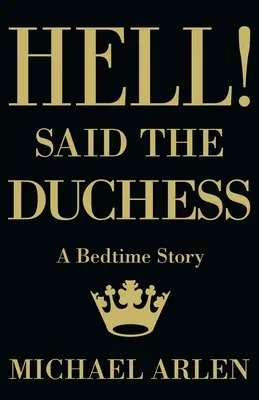 Peklo! Povedala vojvodkyňa - Hell! Said the Duchess
