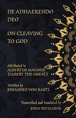 De Adhaerendo Deo - O priľnutí k Bohu: dvojjazyčné vydanie v latinčine a angličtine - De Adhaerendo Deo - On Cleaving to God: A bilingual edition in Latin and English