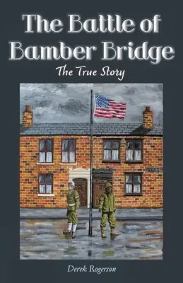 Bitka pri Bamber Bridge: Bamberský most: Pravdivý príbeh - The Battle of Bamber Bridge: The True Story