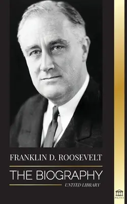 Franklin D. Roosevelt: Roosevelt: Životopis - politický život kresťanského demokrata; zahraničná politika a Nový údel slobody pre Ameriku - Franklin D. Roosevelt: The Biography - Political Life of a Christian Democrat; Foreign Policy and the New Deal of Liberty for America