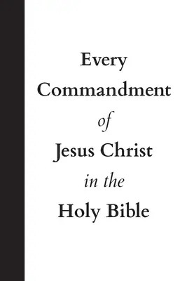Každé prikázanie Ježiša Krista v Biblii - Every Commandment of Jesus Christ In The Holy Bible