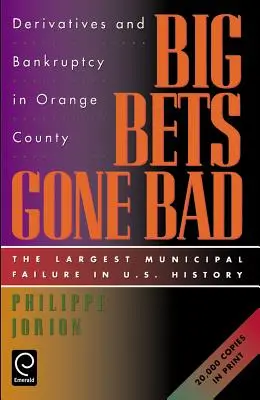 Zlé veľké stávky: Najväčší bankrot samosprávy v histórii USA: Deriváty a bankrot v Orange County - Big Bets Gone Bad: Derivatives and Bankruptcy in Orange County. the Largest Municipal Failure in U.S. History