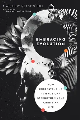 Prijímanie evolúcie: Ako môže pochopenie vedy posilniť váš kresťanský život - Embracing Evolution: How Understanding Science Can Strengthen Your Christian Life