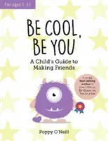 Buď v pohode, buď sám sebou - Príručka pre deti, ako si nájsť priateľov - Be Cool, Be You - A Child's Guide to Making Friends