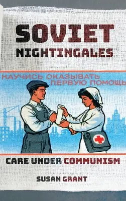 Sovietski slávici: Starostlivosť za komunizmu - Soviet Nightingales: Care Under Communism