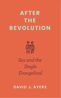 Po revolúcii: Sex and the Single Evangelical - After the Revolution: Sex and the Single Evangelical