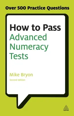 Ako úspešne absolvovať pokročilé numerické testy: Zlepšite si skóre v testoch numerického uvažovania a interpretácie údajov Psychometrické testy - How to Pass Advanced Numeracy Tests: Improve Your Scores in Numerical Reasoning and Data Interpretation Psychometric Tests