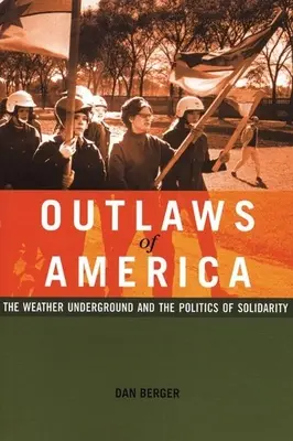 Zločinci Ameriky: Meteorológovia a politika solidarity v Amerike (The Weather Underground and the Politics of Solidarity) - Outlaws of America: The Weather Underground and the Politics of Solidarity