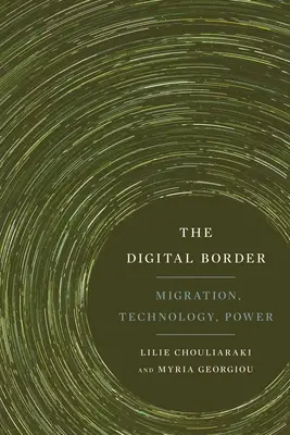 Digitálna hranica: Digitálne hranice: migrácia, technológie, moc - The Digital Border: Migration, Technology, Power