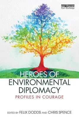 Hrdinovia environmentálnej diplomacie: Profily odvahy - Heroes of Environmental Diplomacy: Profiles in Courage