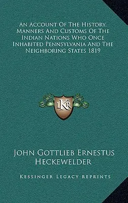 Opis histórie, mravov a zvykov indiánskych národov, ktoré kedysi obývali Pensylvániu a susedné štáty 1819 - An Account Of The History, Manners And Customs Of The Indian Nations Who Once Inhabited Pennsylvania And The Neighboring States 1819