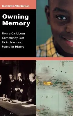 Vlastná pamäť: Ako karibská komunita stratila svoje archívy a našla svoju históriu - Owning Memory: How a Caribbean Community Lost Its Archives and Found Its History