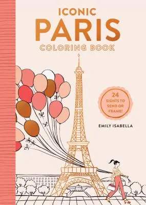Ikonické maľovanky Paríža: 24 pamiatok na posielanie a zarámovanie - Iconic Paris Coloring Book: 24 Sights to Send and Frame