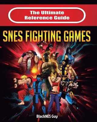 Ultimátny referenčný sprievodca bojovými hrami pre SNES - The Ultimate Reference Guide to SNES Fighting Games