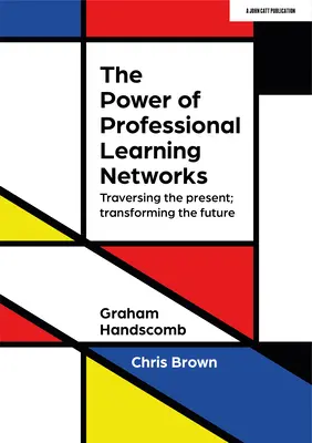 Sila profesionálnych vzdelávacích sietí: Prechod cez súčasnosť, premena budúcnosti - The Power of Professional Learning Networks: Traversing the Present; Transforming the Future