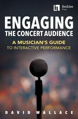 Zapojenie publika na koncerte: Sprievodca hudobníka interaktívnym vystúpením - Engaging the Concert Audience: A Musician's Guide to Interactive Performance