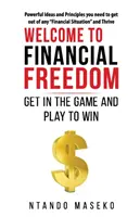 Vitajte vo finančnej slobode: Vstúpte do hry a hrajte, aby ste vyhrali - Welcome to Financial Freedom: Get in the Game and Play to Win