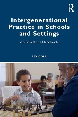 Medzigeneračná prax v školách a zariadeniach: Príručka pre pedagógov - Intergenerational Practice in Schools and Settings: An Educator's Handbook