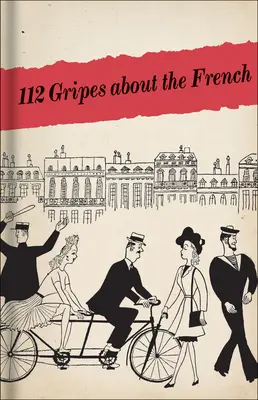 112 Gripenov o Francúzoch: Príručka pre americkú GIS v okupovanom Francúzsku z roku 1945 - 112 Gripes about the French: The 1945 Handbook for American GIS in Occupied France