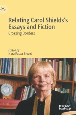 Relating Carol Shields's Essays and Fiction: Prekračovanie hraníc - Relating Carol Shields's Essays and Fiction: Crossing Borders