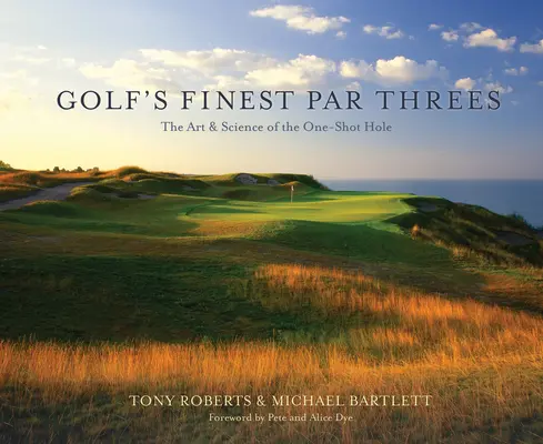 Najlepšie golfové trojky: Umenie a veda o jamkách s jednou ranou - Golf's Finest Par Threes: The Art & Science of the One-Shot Hole