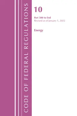Zákonník federálnych predpisov, hlava 10 Energetika 500 - koniec, revidované k 1. januáru 2022 (Úrad federálneho registra (U S )) - Code of Federal Regulations, Title 10 Energy 500-End, Revised as of January 1, 2022 (Office of the Federal Register (U S ))