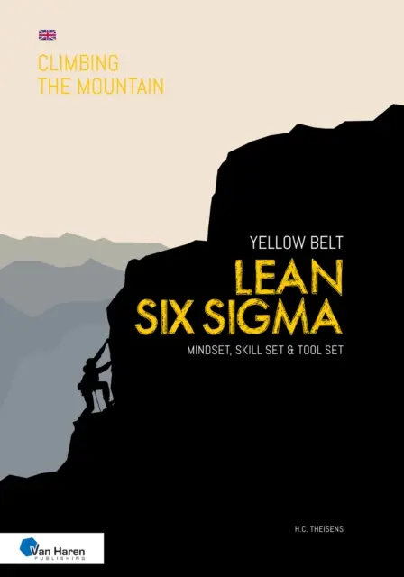 Lean Six SIGMA Yellow Belt: Mindset, Skill Set and Tool Set (Myšlienkové nastavenie, súbor zručností a nástrojov) - Lean Six SIGMA Yellow Belt: Mindset, Skill Set and Tool Set