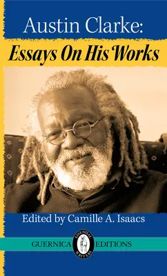 Austin Clarke: Eseje o jeho dielach - Austin Clarke: Essays on His Works