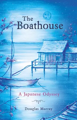 The Boathouse (Dom na lodi): Japonská odysea - The Boathouse: A Japanese Odyssey