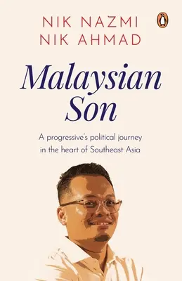 Malajzijský syn: Politická cesta progresívneho človeka v srdci juhovýchodnej Ázie - Malaysian Son: A Progressive's Political Journey in the Heart of Southeast Asia