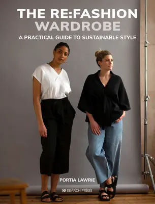 RE: Módny šatník: Ušite si vlastné štýlové a udržateľné oblečenie - The RE: Fashion Wardrobe: Sew Your Own Stylish, Sustainable Clothes