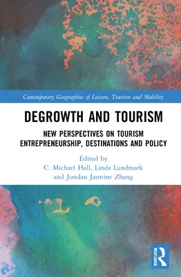 Degrowth a cestovný ruch: Nové pohľady na podnikanie v cestovnom ruchu, destinácie a politiku - Degrowth and Tourism: New Perspectives on Tourism Entrepreneurship, Destinations and Policy
