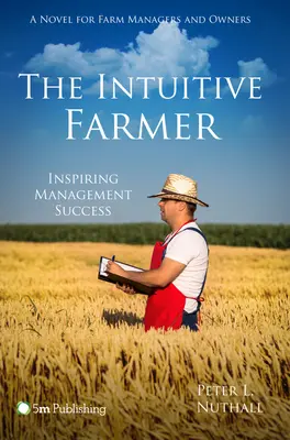 Intuitívny farmár: Inšpirujúci manažérsky úspech - The Intuitive Farmer: Inspiring Management Success