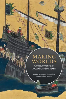 Vytváranie svetov: Globálne vynálezy v ranom novoveku - Making Worlds: Global Invention in the Early Modern Period
