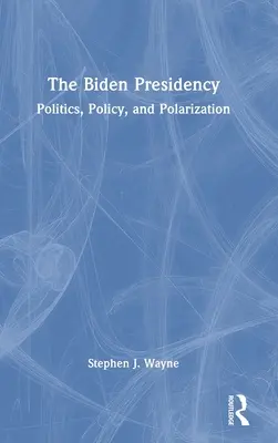 Bidenovo predsedníctvo: Politika, politika a polarizácia - The Biden Presidency: Politics, Policy, and Polarization