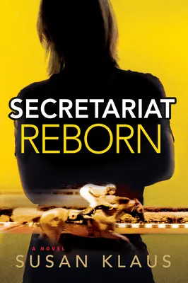Znovuzrodenie sekretariátu: A Novelvolume 1 - Secretariat Reborn: A Novelvolume 1
