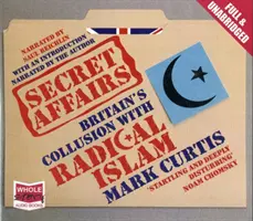 Tajné záležitosti - Spolčenie Veľkej Británie s radikálnym islamom - Secret Affairs - Britain's Collusion with Radical Islam
