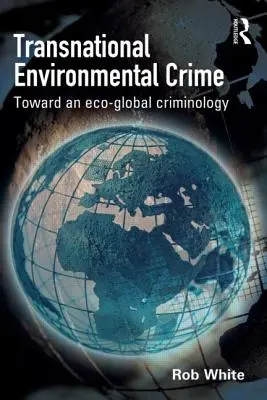 Nadnárodná environmentálna kriminalita - na ceste k ekoglobálnej kriminológii - Transnational Environmental Crime - Toward an Eco-global Criminology