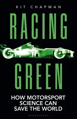 Závodná zelená: Kniha roka v motoristickom športe: Ako môže motoristická veda zachrániť svet - Racing Green: The Rac Motoring Book of the Year: How Motorsport Science Can Save the World
