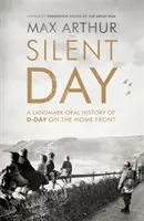 Tichý deň - Prelomová orálna história dňa D na domácom fronte - Silent Day - A Landmark Oral History of D-Day on the Home Front