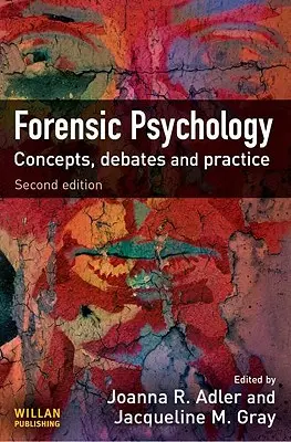 Forenzná psychológia: Koncepcie, diskusie a prax - Forensic Psychology: Concepts, Debates and Practice