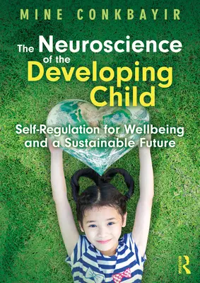 Neuroveda o vyvíjajúcom sa dieťati: Sebiregulácia pre blahobyt a udržateľnú budúcnosť - The Neuroscience of the Developing Child: Self-Regulation for Wellbeing and a Sustainable Future