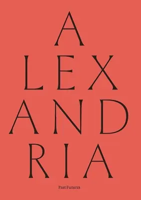Alexandria: Minulosť a budúcnosť - Alexandria: Past Futures