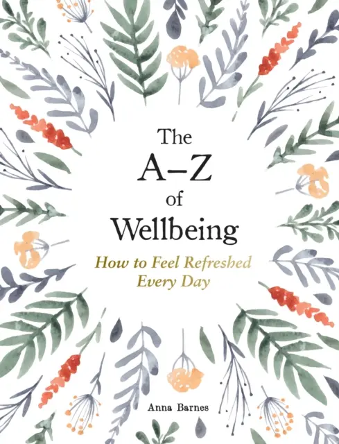 A-Z pohody - Ako sa cítiť dobre každý deň - A-Z of Wellbeing - How to Feel Good Every Day