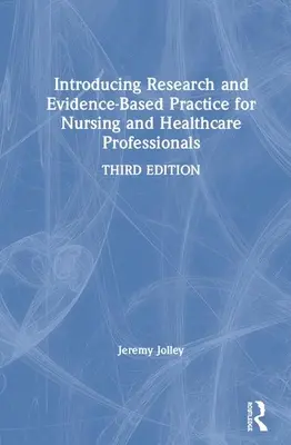 Predstavenie výskumu a praxe založenej na dôkazoch pre ošetrovateľstvo a zdravotníckych pracovníkov - Introducing Research and Evidence-Based Practice for Nursing and Healthcare Professionals