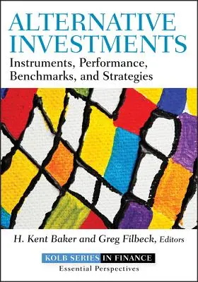 Alternatívne investície: Investičné nástroje: nástroje, výkonnosť, referenčné hodnoty a stratégie - Alternative Investments: Instruments, Performance, Benchmarks, and Strategies