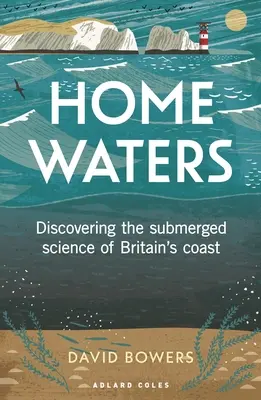Domáce vody: Objaviť ponorenú vedu o pobreží Veľkej Británie - Home Waters: Discovering the Submerged Science of Britain's Coast