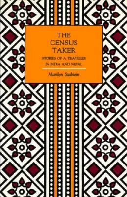 The Census Taker: Príbehy cestovateľa v Indii a Nepále - The Census Taker: Stories of a Traveler in India and Nepal